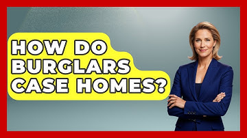 How Do Burglars Case Homes? - Real Life Curriculum