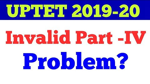 uptet 2019 problem || invalid part iv || invalid part 4