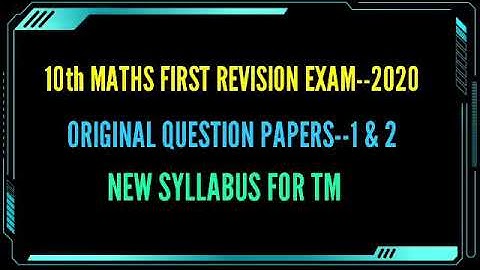 10 th MATHS FIRST REVISION EXAM--2020 ORIGINAL QUESTION PAPERS 1 & 2 NEW SYLLABUS FOR TAMIL MEDIUM