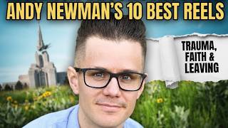Andy Newman’s 10 Best Mormon Deconstruction Reels | Religious Trauma, Faith & Leaving Mormonism