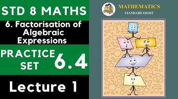 Class 8 Practice Set 6.4 Lecture 1| Chapter 6 Factorisation of Algebraic Expressions |8th Maths 6.4