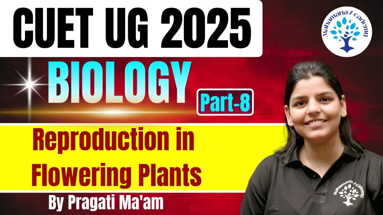PART 8 Sexual Reproduction in Flowering Plants (12th cum CUET) l # ...