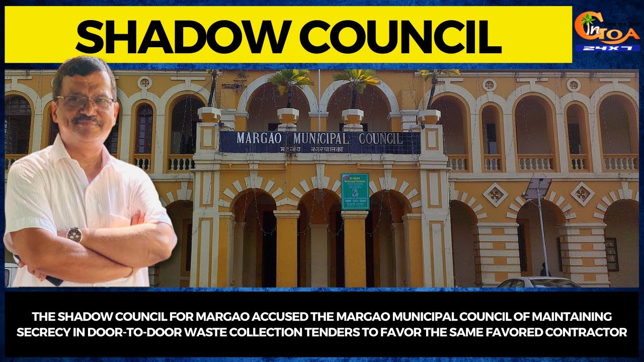 Shadow Council accused Margao Municipal Council of maintaining secrecy ...
