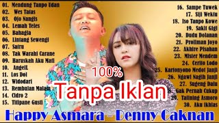 DENNY CAKNAN-HAPPY ASMARA FULL ALBUM TERBARU & TERBAIK || TANPA IKLAN