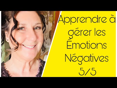 Vidéo: Comment Apprendre à Gérer Les émotions Négatives
