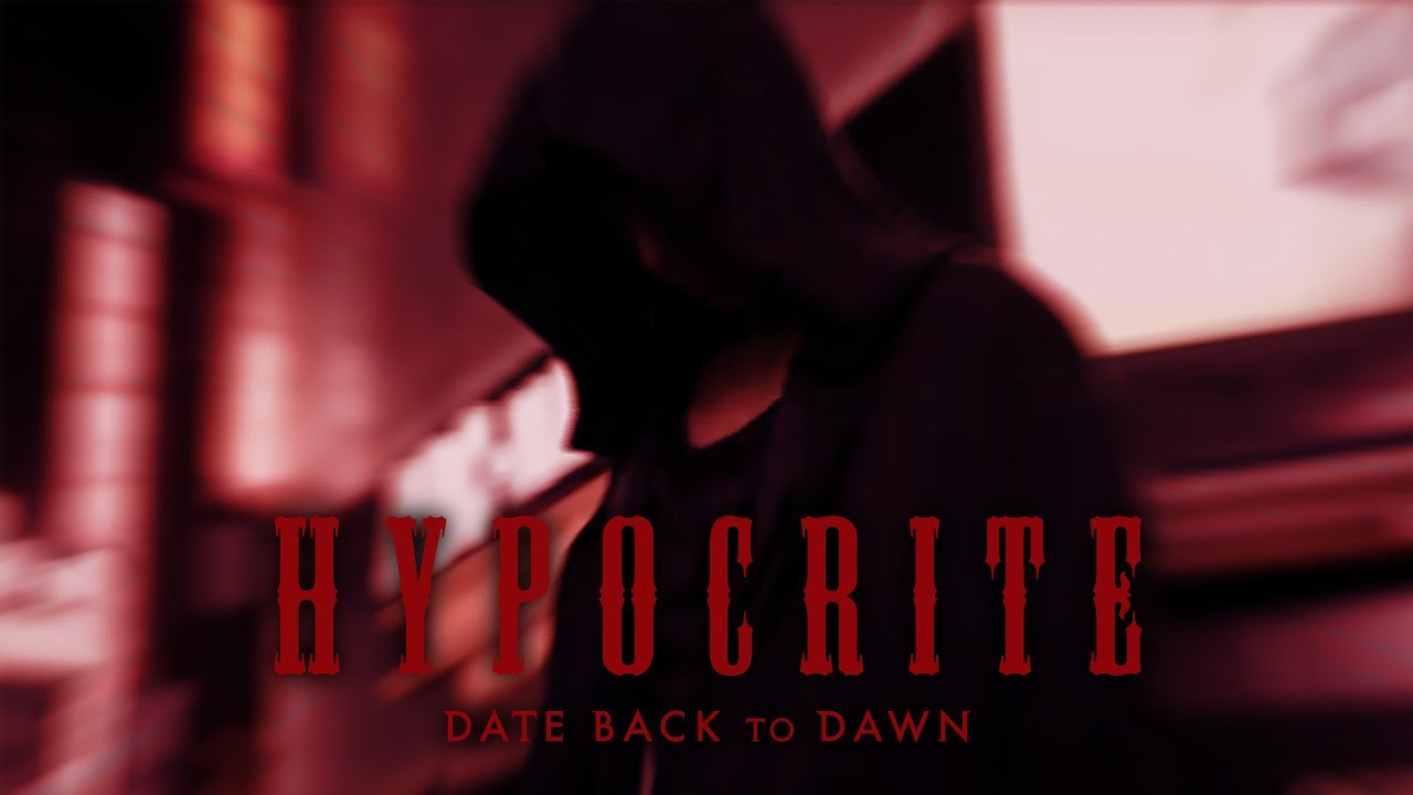 Assista a DATE BACK TO DAWN - HYPOCRITE (Official Music Video) no YouTube Assista a DATE BACK TO DAWN - HYPOCRITE (Official Music Video) no YouTube