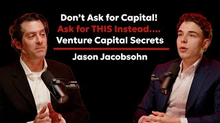 "Don’t Ask for Capital! Ask for THIS Instead…" Venture Capital Secrets with Jason Jacobsohn screenshot 3