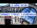 A walk along Market Street | Edinburgh