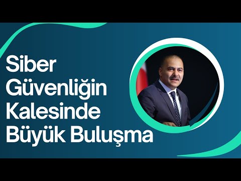 Siber Güvenliğin Kalesinde Büyük Buluşma