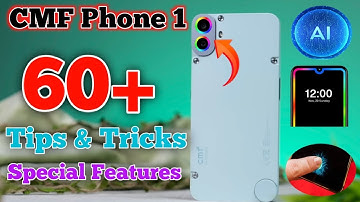 CMF Phone 1 Tips And Tricks,Top 60+ Hidden Features,Tips And Tricks CMF Phone 1,60+ Special Features