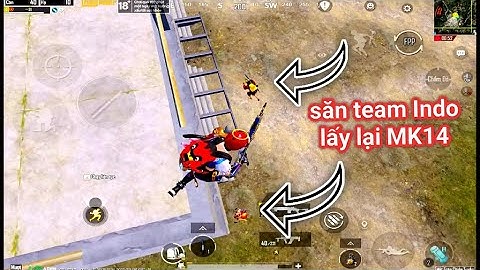 PUBG Mobile - Lục Tung Map Tìm Team Indo Lấy Lại MK14 Và Cái Kết Khóc Ròng..