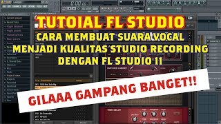 Tutorial FL Studio : Cara Membuat Suara Vocal Menjadi Bagus Kualitas Dapur Rekaman!!!