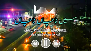 Men Nachaan Nachaan Wadi Slowed Reverb Bass Boosted Saraiki Song Ameer Niazi