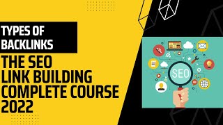 Types Of Backlinks  | The SEO Link Building Course 2022