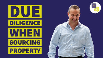 Due Diligence When Sourcing Property - Don