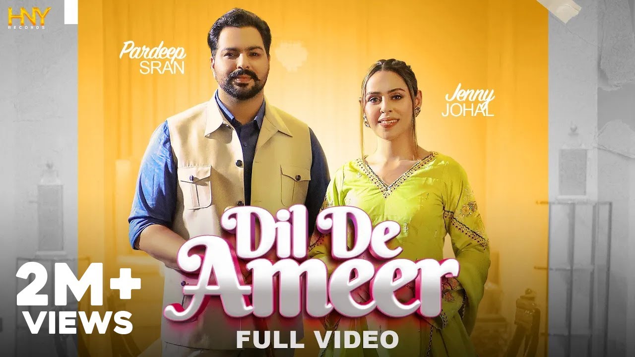 Dil De Ameer : Pardeep Sran | Jenny Johal (Official Video) | Latest Punjabi Songs 2022