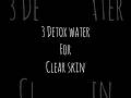 Detox water for clear skin #detox #skincare #healthy #tips #dailyvlog #viral