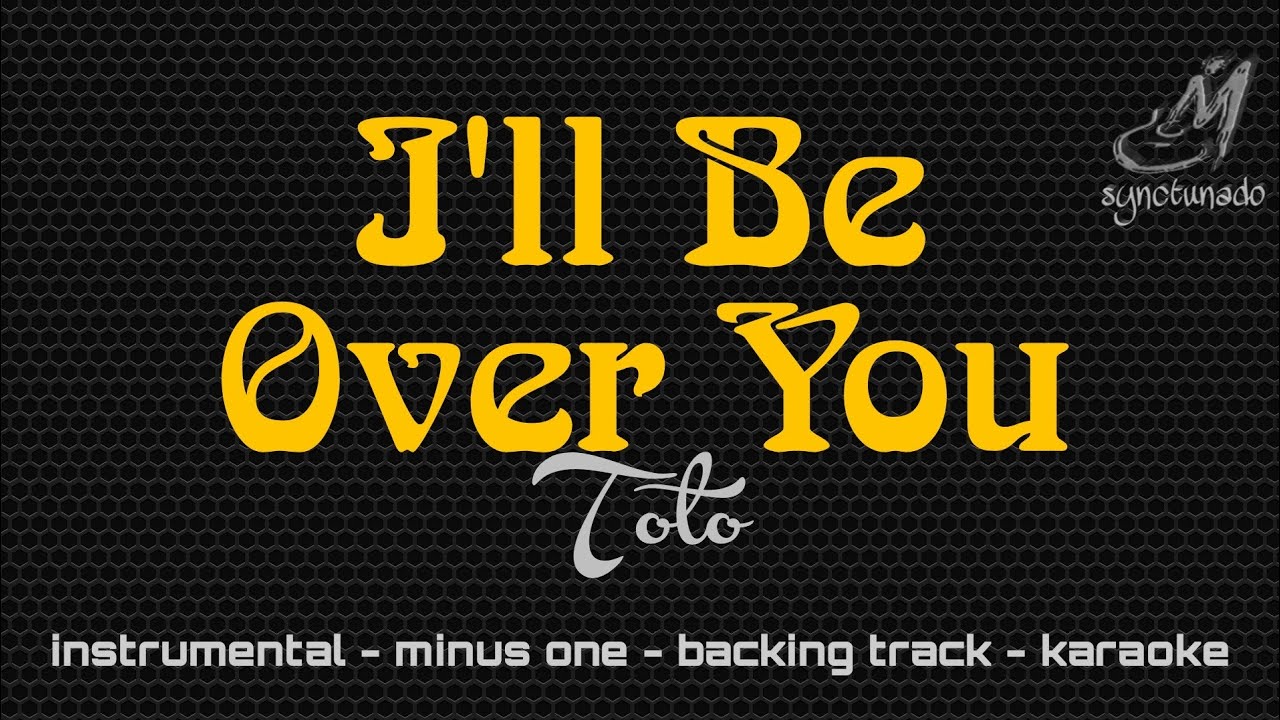 I'LL BE OVER YOU [ TOTO ] INSTRUMENTAL | MINUS ONE