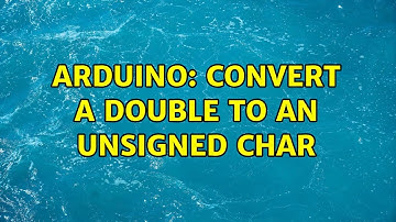 Arduino: Convert a Double to an UnSigned Char