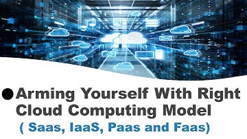 How To Choose Right Cloud Computing Model ( Saas, IaaS, Paas and Faas)