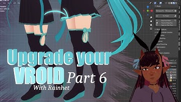 Part 6 Upgrade your Vroid with 3D modelling