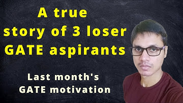 A true story of 3 loser GATE aspirants | Last month’s GATE motivation