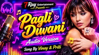 PAGLI DIWANI || New Nagpuri Song 2025 || Vinay & Priti || Audio Version ||