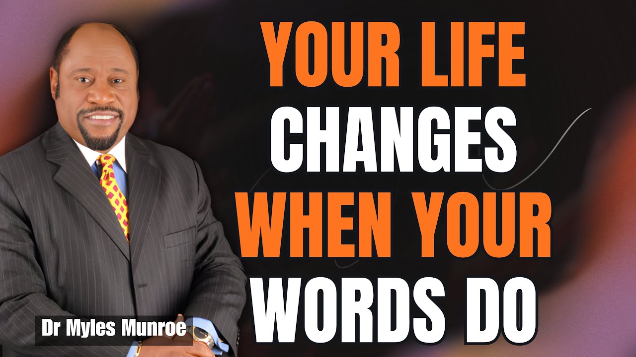 Dr Myles Munroe: CHANGE YOUR WORDS — UNLOCK CREATIVE POWER & SHIFT YOUR DESTINY