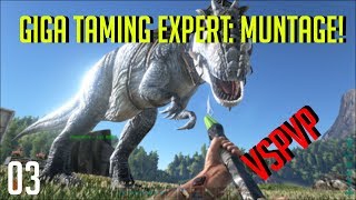 Giga Taming Expert Muntage - Vspvp - Road To Alpha? Episode 3 - Ark Survival Evolved Pvp
