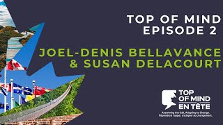 Top of Mind Episode 2 | Joel-Denis Bellavance & Susan Delacourt | Presented by Syntax Strategic