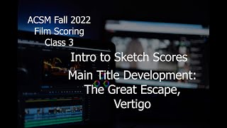 How To Score A Film: Class 3 Sketch Scores and Main Titles Development