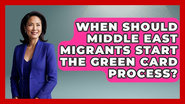 When Should Middle East Migrants Start the Green Card Process? | Middle East Migraters News