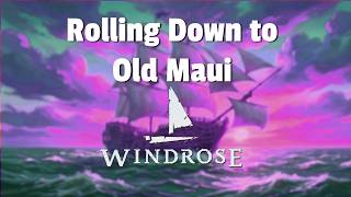 Rolling Down to Old Maui (Sea Shanty) - Windrose