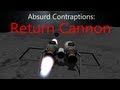 KSP: Absurd Contraptions - Return Cannon