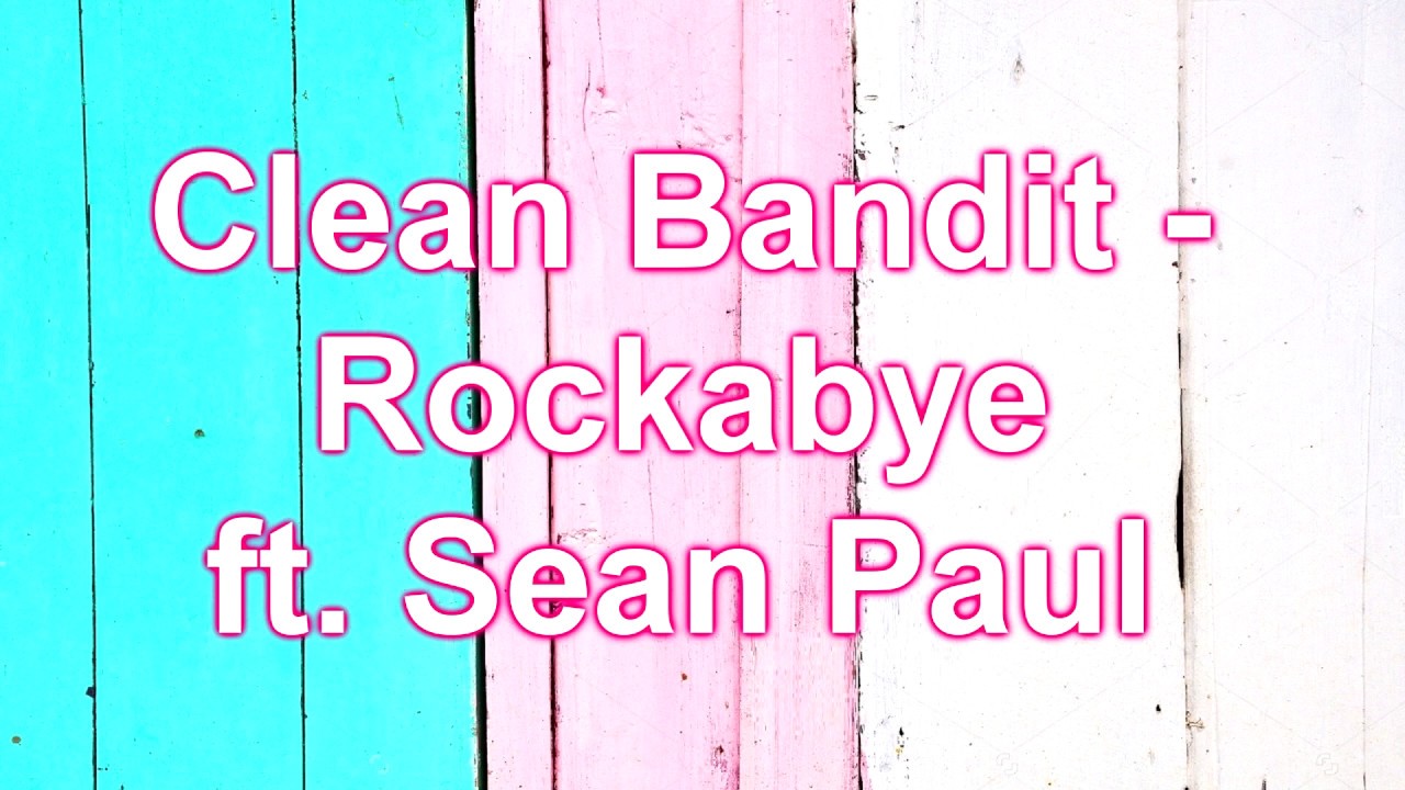 Paul lyrics. Rockabye Шон пол. Cyan Kicks - Rockabye (clean Bandit Cover). Clean Lyrics на прозрачном фоне.