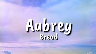 Video thumbnail of "Bread - Aubrey (lyrics)"