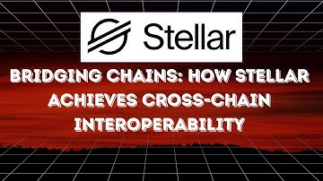 Bridging Chains How Stellar Achieves Cross Chain