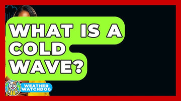 What Is A Cold Wave? - Weather Watchdog