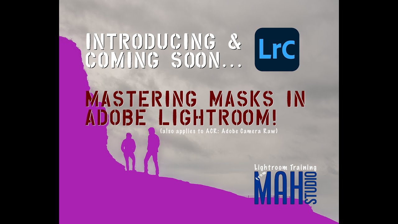 MASTERING MASKS in LIGHTROOM: INTRODUCTION