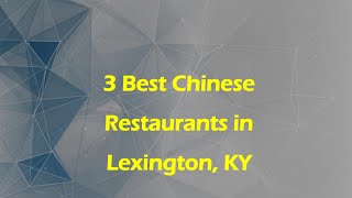 3 Best Chinese Restaurants in Lexington, Kentucky 2024 | Asian Cuisine
