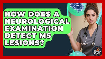 How Does A Neurological Examination Detect MS Lesions? - MS Support Network