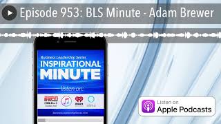 Episode 953: BLS Minute - Adam Brewer