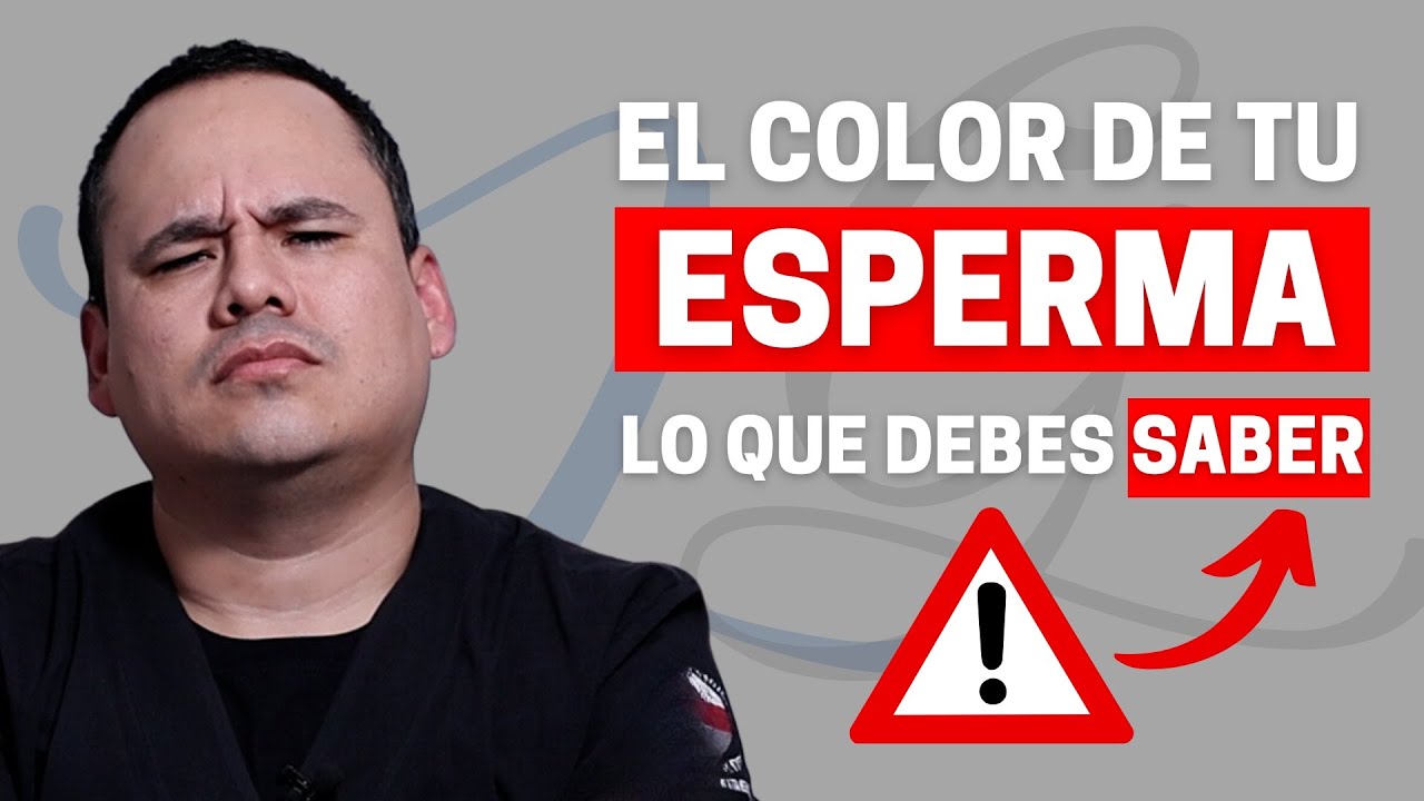 COLOR DE TU ESPERMA: LO QUE DEBES SABER!