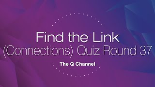 Find The Link (Connections) Quiz Round 37