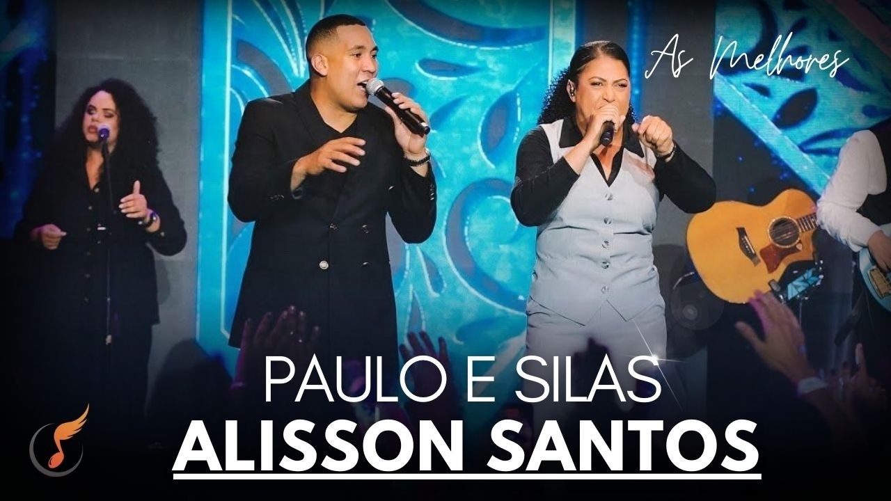 Alisson Santos| Os Melhores Clipes - [DVD Paulo e Silas ]