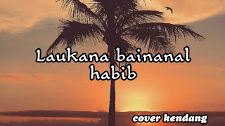 Download Lagu Laukana bainanal habib koplo version MP3