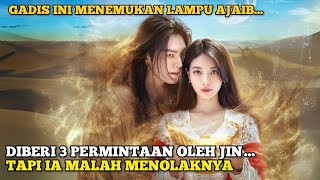 Gadis Aneh, Diberi 3 Permintaan oleh Jin… Tapi Ia Malah Menolaknya - Alur Cerita Film