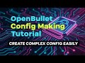 OpenBullet Config Making Tutorial | Create Complex Config Easily 2026 (Beginner to Pro) 💻