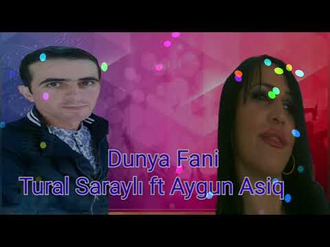 Tural Sarayli ft Aygun Asiq / Dunya Fani 2018