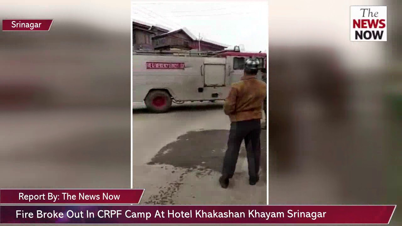 Fire Broke Out In CRPF Camp At Hotel Khakashan Khayam Srinagar